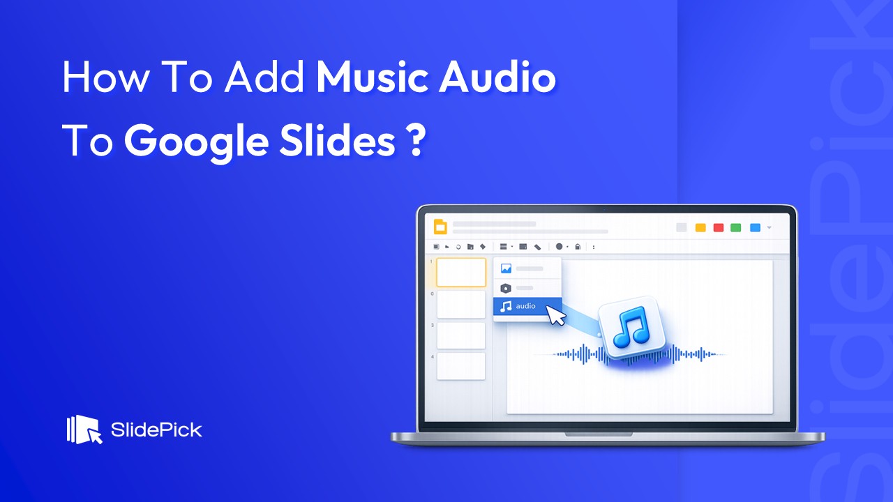 Guide to add music audio to google slides - Blog Cover Image By SlidePick